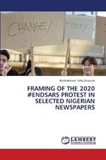 Framing of the 2020 #Endsars Protest in Selected Nigerian Newspapers