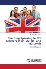 Teaching Speaking to EFL Learners at A1, A2, B1, and B2 Levels