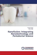 Nanofusion: Integrating Nanotechnology and Periodontal Science