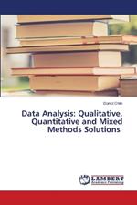 Data Analysis: Qualitative, Quantitative and Mixed Methods Solutions