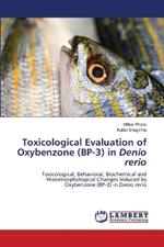 Toxicological Evaluation of Oxybenzone (BP-3) in Denio rerio