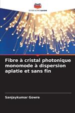 Fibre ? cristal photonique monomode ? dispersion aplatie et sans fin