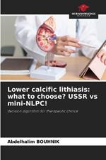 Lower calcific lithiasis: what to choose? USSR vs mini-NLPC!