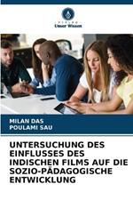 Untersuchung Des Einflusses Des Indischen Films Auf Die Sozio-P?dagogische Entwicklung