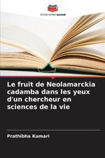 Le fruit de Neolamarckia cadamba dans les yeux d'un chercheur en sciences de la vie