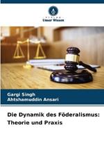 Die Dynamik des F?deralismus: Theorie und Praxis