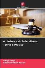 A din?mica do federalismo: Teoria e Pr?tica