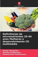 Defici?ncias de micronutrientes 20-40 anos Mulheres e desenvolvimento CD multim?dia