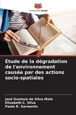 ?tude de la d?gradation de l'environnement caus?e par des actions socio-spatiales