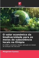 O valor econ?mico da biodiversidade para os meios de subsist?ncia locais na Eti?pia