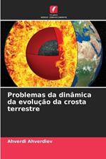 Problemas da din?mica da evolu??o da crosta terrestre