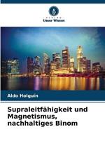 Supraleitf?higkeit und Magnetismus, nachhaltiges Binom