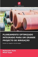 Planeamento Optimizado Integrado Para Um Grande Projecto de Irriga??o