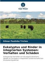 Eukalyptus und Rinder in integrierten Systemen: Verhalten und Sch?den