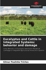 Eucalyptus and Cattle in Integrated Systems: behavior and damage