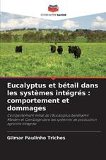 Eucalyptus et b?tail dans les syst?mes int?gr?s: comportement et dommages