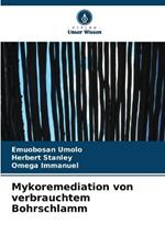 Mykoremediation von verbrauchtem Bohrschlamm