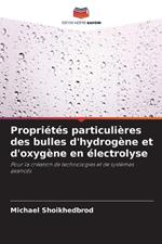 Propri?t?s particuli?res des bulles d'hydrog?ne et d'oxyg?ne en ?lectrolyse