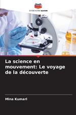 La science en mouvement: Le voyage de la d?couverte