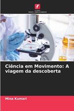 Ci?ncia em Movimento: A viagem da descoberta