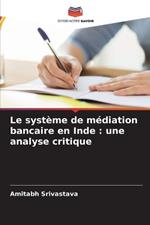 Le syst?me de m?diation bancaire en Inde: une analyse critique