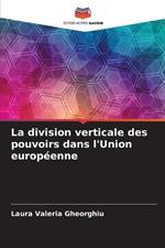 La division verticale des pouvoirs dans l'Union europ?enne