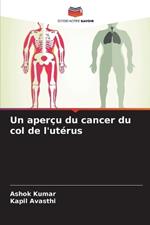 Un aper?u du cancer du col de l'ut?rus