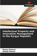 Intellectual Property and Innovation Management in the Kyrgyz Republic