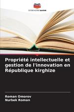 Propri?t? intellectuelle et gestion de l'innovation en R?publique kirghize