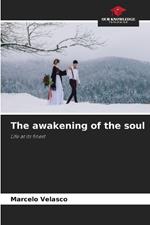 The awakening of the soul