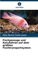 Fischpassage und Kanufahren auf dem gr??ten Fischtransportsystem