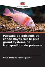 Passage de poissons et cano?-kayak sur le plus grand syst?me de transposition de poissons