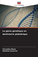 Le g?nie g?n?tique en dentisterie p?diatrique