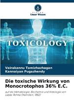 Die toxische Wirkung von Monocrotophos 36% E.C.