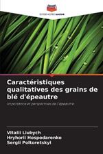 Caract?ristiques qualitatives des grains de bl? d'?peautre