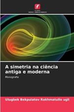 A simetria na ci?ncia antiga e moderna