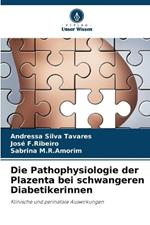 Die Pathophysiologie der Plazenta bei schwangeren Diabetikerinnen