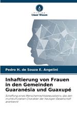 Inhaftierung von Frauen in den Gemeinden Guaran?sia und Guaxup?