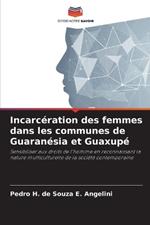 Incarc?ration des femmes dans les communes de Guaran?sia et Guaxup?