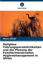 Religi?se F?hrungspers?nlichkeiten und die Planung der Familie/menstruelles Hygienemanagement in Afrika