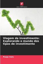 Viagem de investimento: Explorando o mundo dos tipos de investimento