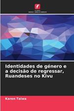 Identidades de g?nero e a decis?o de regressar, Ruandeses no Kivu