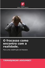 O fracasso como encontro com a realidade.