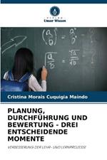 Planung, Durchf?hrung Und Bewertung - Drei Entscheidende Momente