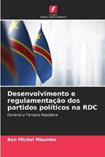 Desenvolvimento e regulamenta??o dos partidos pol?ticos na RDC