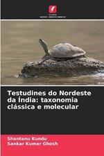 Testudines do Nordeste da ?ndia: taxonomia cl?ssica e molecular