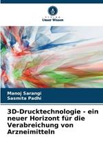 3D-Drucktechnologie - ein neuer Horizont f?r die Verabreichung von Arzneimitteln