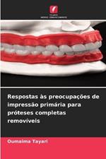 Respostas ?s preocupa??es de impress?o prim?ria para pr?teses completas remov?veis