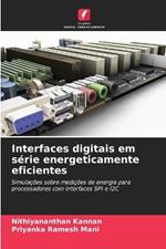 Interfaces digitais em s?rie energeticamente eficientes