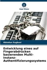 Entwicklung eines auf Fingerabdr?cken basierenden Multi-Instanz-Authentifizierungssystems